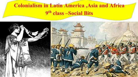 Colonialism In Latin America Asia And Africa Em9th Class Social Bits