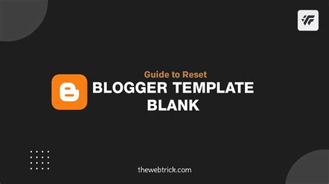 How To Reset Blogger Template To Blank The Web Trick