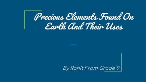 Precious Elements Found On Earth And Their Uses Ppt