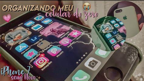 💘organizando Meu Celular Do Zero Ios 14 Iphone 7 Semi Novo Youtube
