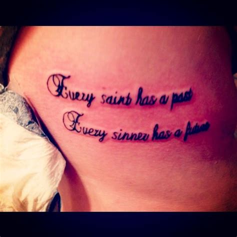Current quotes, historic quotes, movie quotes, song lyric … "Every saint has a past, Every sinner has a future" | Tattoos, Tattoo quotes, Quotable quotes