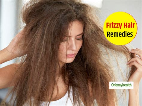 Frizzy Hair Taming Tips Try Worthy Home Remedies To Get Them Straight