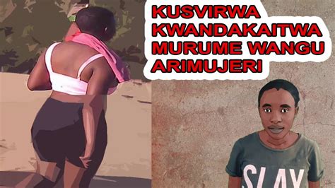 Kusvirwa Kwandakaitwa Murume Wangu Arikujeri Secretconfession Youtube