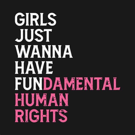Girls Just Wanna Have Fundamental Human Rights Feminist Fundamental Rights T Shirt Teepublic