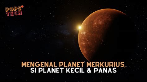 Popsctech Mengenal Planet Merkurius Si Planet Kecil And Panas 2 Youtube
