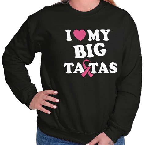 i love my big tatas funny breast cancer t womens long sleeve crew sweatshirt ebay