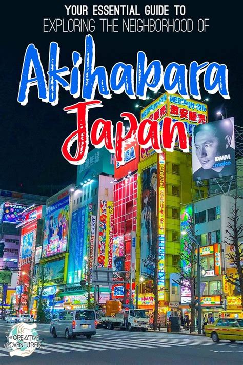 Your Essential Guide To Exploring The Otaku Neighborhood Of Akihabara Tokyo The Creative