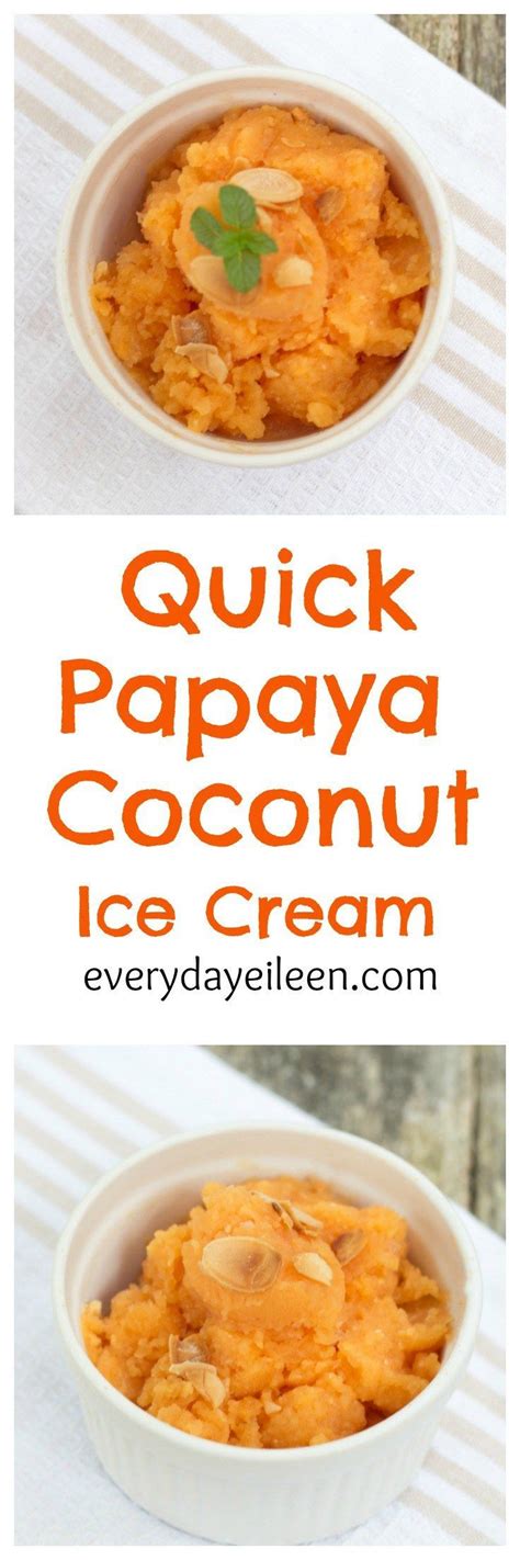 Quick Papaya Coconut Ice Cream Is A Tasty Easy Vegan Dessert No Ice