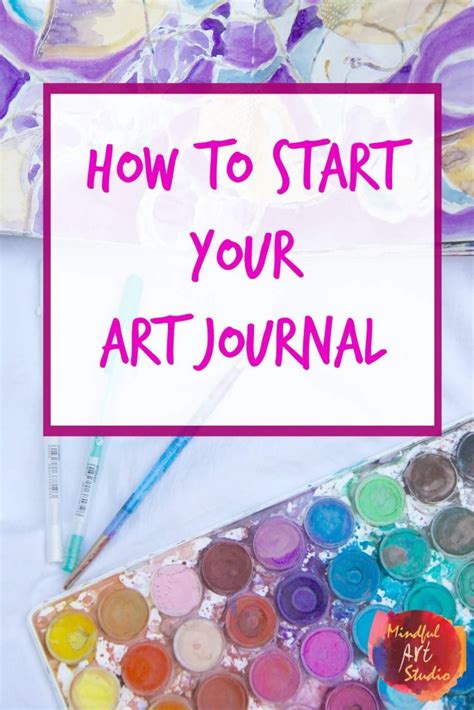 How To Start An Art Journal Mindful Art Studio