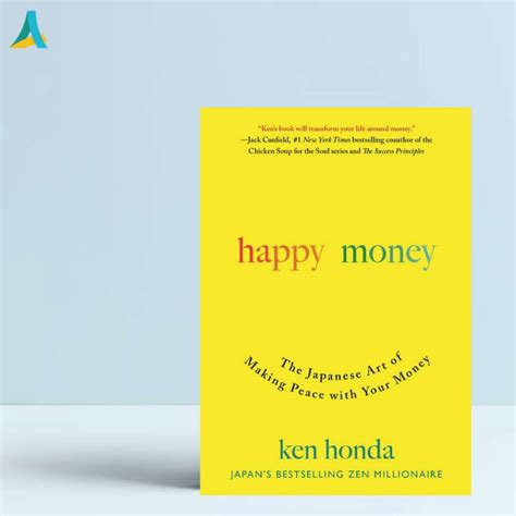 Happy Money Ken Honda The Japanese Art Of Making Peace With Your Money