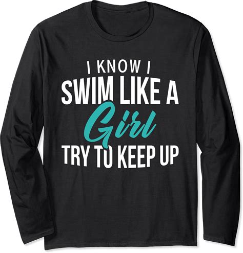 i know i swim like a girl try to keep up t for swim girl long sleeve t shirt
