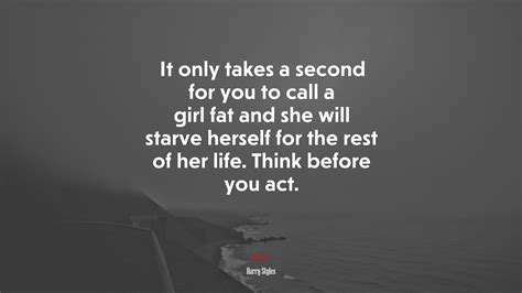 It Only Takes A Second For You To Call A Girl Fat And She Will Starve