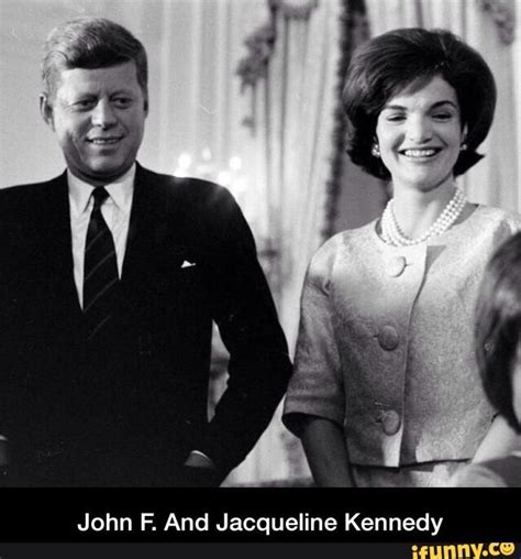 Johnfkennedy Ifunny Jackie Kennedy Jacqueline Kennedy