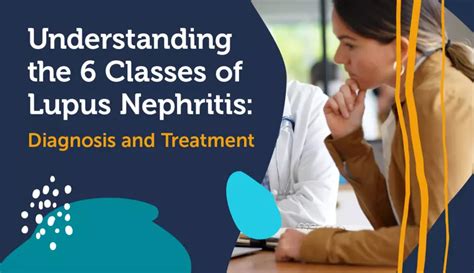 Understanding The 6 Classes Of Lupus Nephritis Diagnosis And Treatment