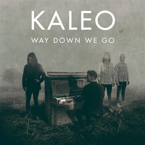 It sold more than 286,000 copies in its first week. KALEO - Way Down We Go Lyrics | Genius Lyrics