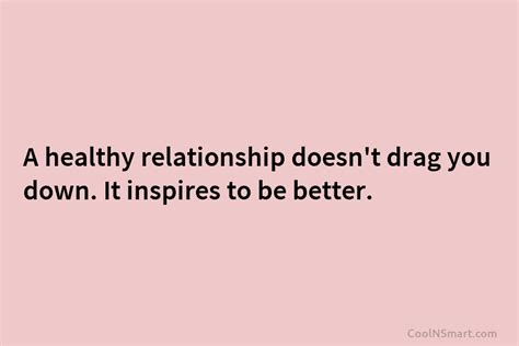 Quote A Healthy Relationship Doesnt Drag You Down Coolnsmart