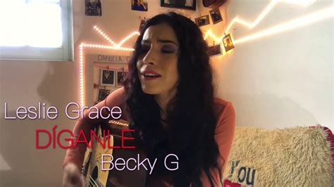 Daniela Calvario D Ganle Cover Leslie Grace Ft Becky G Youtube