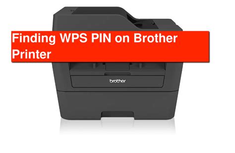 Unlocking The Secrets How To Find The Wps Pin On Your Brother Printer