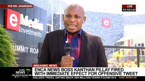 This form is managed by the enca board. eNCA news boss Kanthan Pillay fired with immediate effect ...