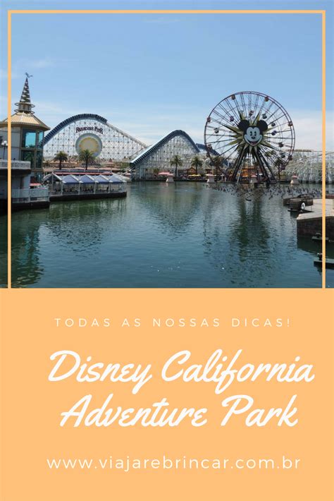 Disney California Adventure Park Viajar E Brincar Disney Califórnia