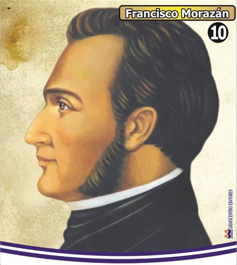 Gral Francisco Morazán Nació En Tegucigalpa El 3 De Octubre De 1792