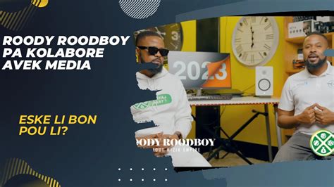 Roody Roodboy Pa Kolabore Avek Media Yo Ki Avantaj Enkonvenyan Ki