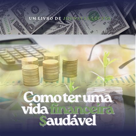 Como ter uma vida financeira saudável JHONATAS Hotmart