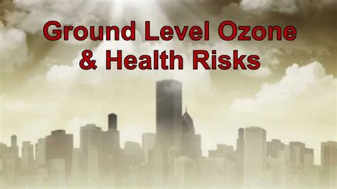 Ground Level Ozone And Health Risks Youtube