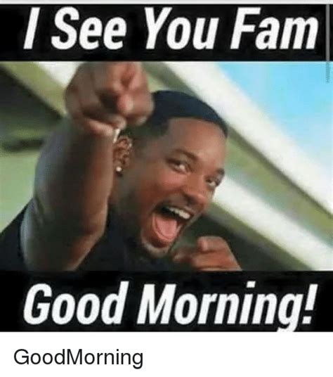 Please wake up, my dear friend. See You Fam Good Morning GoodMorning | Fam Meme on ME.ME ...