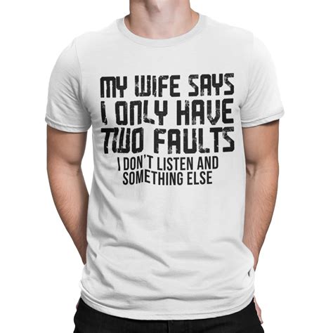 Funny Husband T Shirt My Wife Says I Only Have Two Faults I Dont Joke