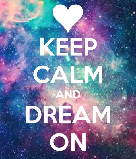Keep Calm And Dream On Keep Calm Calm Quotes Calm