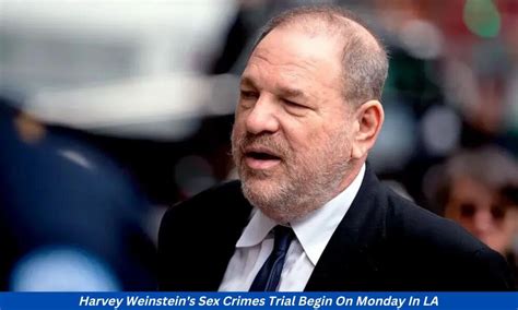 Harvey Weinstein Sex Crimes Trial Begin On Monday In La