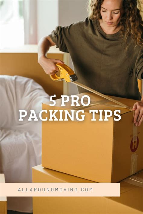 The Top 5 Pro Packing Tips To Make Your Moving Easier Packing Tips