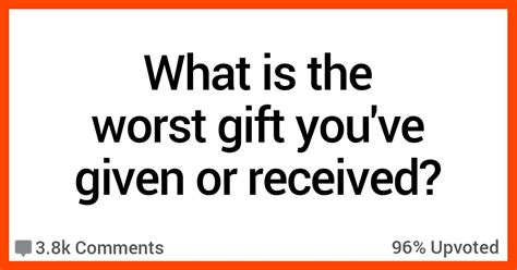 19 People Share The Worst Gift They Ve Ever Gotten Or Given