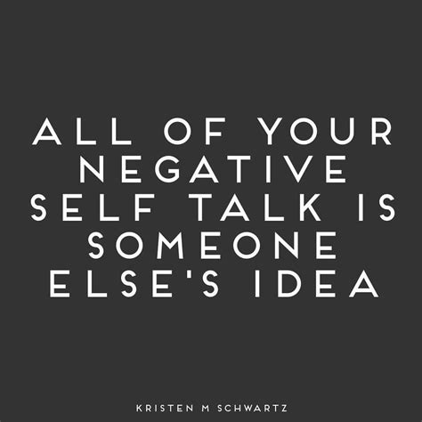 Food For Thought All Those Not So Nice Things You Say To Yourself Negative Self Talk Someone