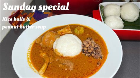 Lets Make Ghanaian Rice Balls And Peanut Butter Soup Omotuo Special