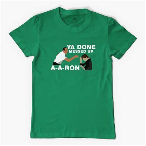 You Done Messed Up Aaron Mens T Shirt Customon