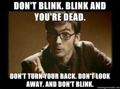 I don't know where they go when they disappear, but i've read enough stephen king to know that nothing safe comes back from that dark place. Image - 251376 | Doctor who blink, Don't blink, Actor quotes