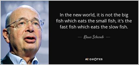Best ★vaclav klaus★ quotes at quotes.as. Klaus Schwab quote: In the new world, it is not the big fish...