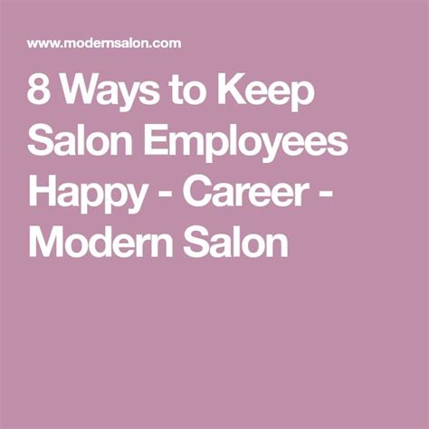 8 Ways To Keep Salon Employees Happy Salons Happy Employees Happy