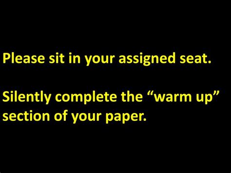 Ppt Please Sit In Your Assigned Seat Silently Complete The “warm Up” Section Of Your Paper