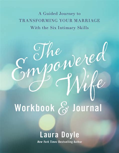the empowered wife workbook and journal a guided journey to transforming your marriage with the