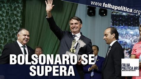 Agora Presidente Jair Bolsonaro Se Supera Faz Discurso Emocionante E