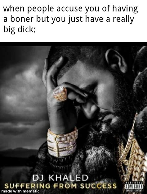 big dick problems am i right r memes