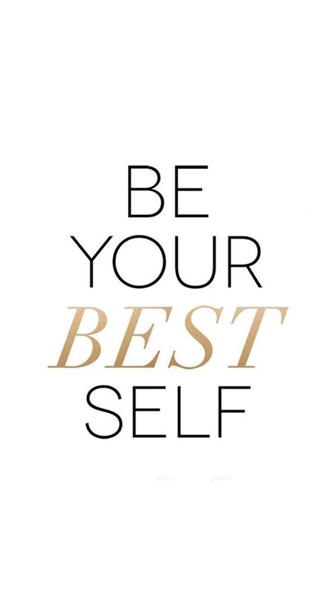 Be Your Best Self Best Self Quotes Quotes Wallpaper Quotes