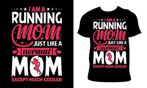 Premium Vector I Am A Running Mom Just Like A Normal Mom Expect Much