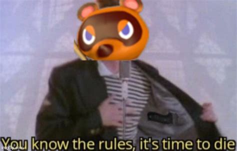 Image Tagged In Tom Nook You Know The Rules Its Time To Die Imgflip