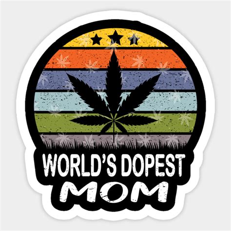 Dopest Mom Worlds Dopest Mom Sticker Teepublic