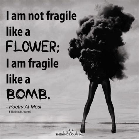 I Am Not Fragile Like A Flower Quotable Quotes Attitude