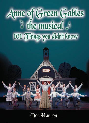 Anne Of Green Gables The Musical 101 Things You Didnt Know By Harron